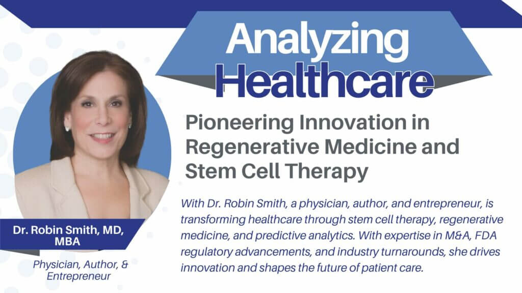 Pioneering Innovation in Regenerative Medicine and Stem Cell Therapy With Dr. Robin Smith