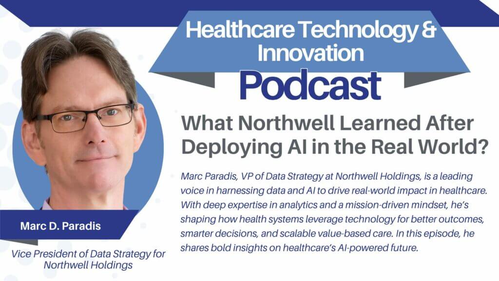 What Northwell Learned After Deploying AI in the Real World - with Marc Paradis, VP of Data Strategy at Northwell Holdings.