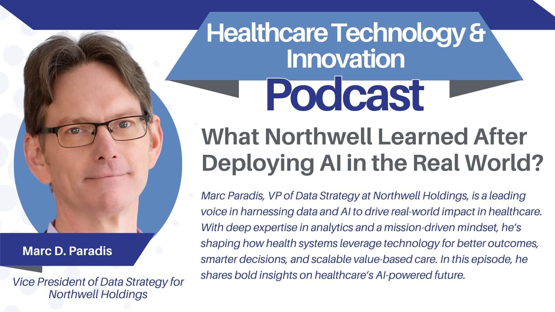 What Northwell Learned After Deploying AI in the Real World - with Marc Paradis, VP of Data Strategy at Northwell Holdings.
