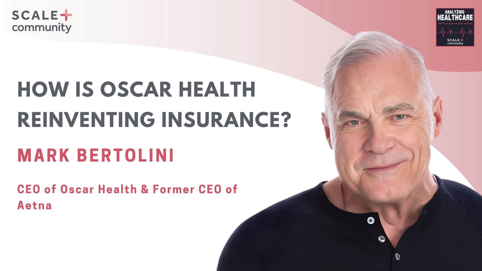 How is Oscar Health Reinventing Insurance? Mark Bertolini, CEO of Oscar Health & Former CEO of Aetna