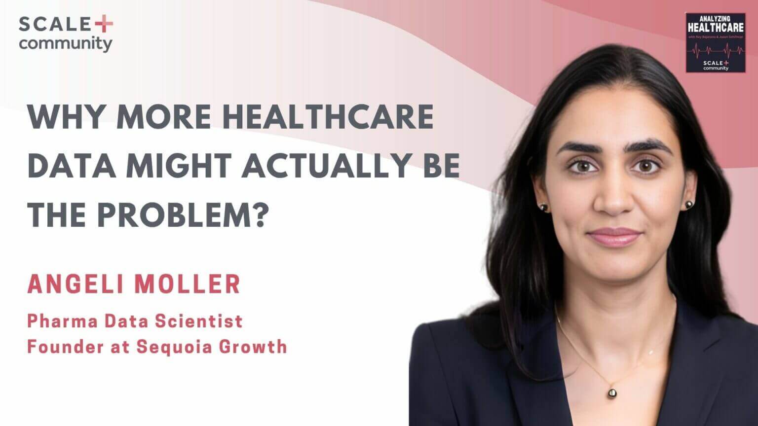 Angelimore Why More Healthcare Data Might Actually Be the Problem- Angeli Moller ...