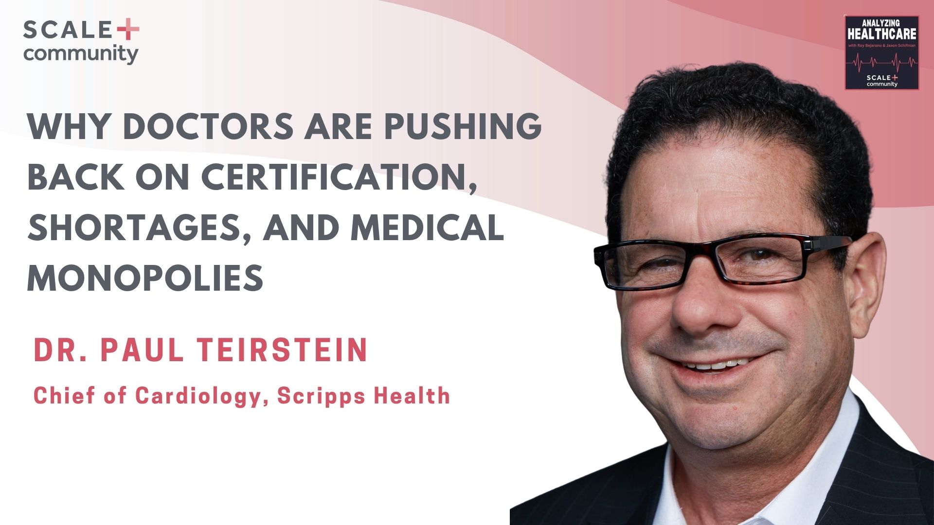 Why Doctors Are Pushing Back on Certification, Shortages, and Medical Monopolies | Dr. Paul Teirstein, Scripps Health